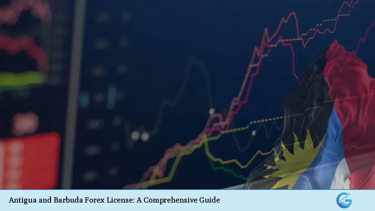 Antigua and Barbuda Forex License: A Comprehensive Guide