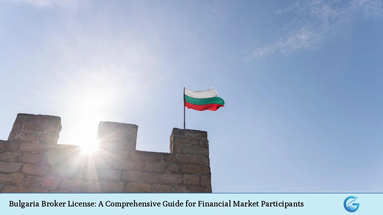 Bulgaria Broker License: A Comprehensive Guide for Financial Market Participants