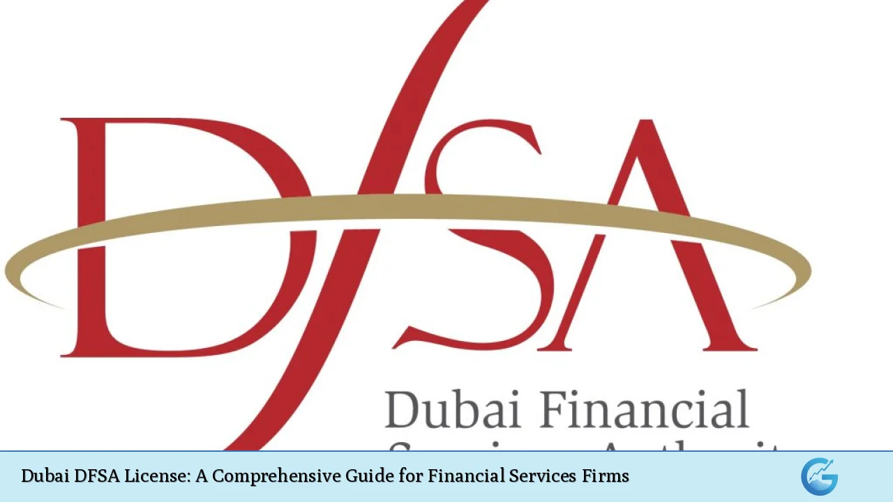 Dubai DFSA License: A Comprehensive Guide for Financial Services Firms