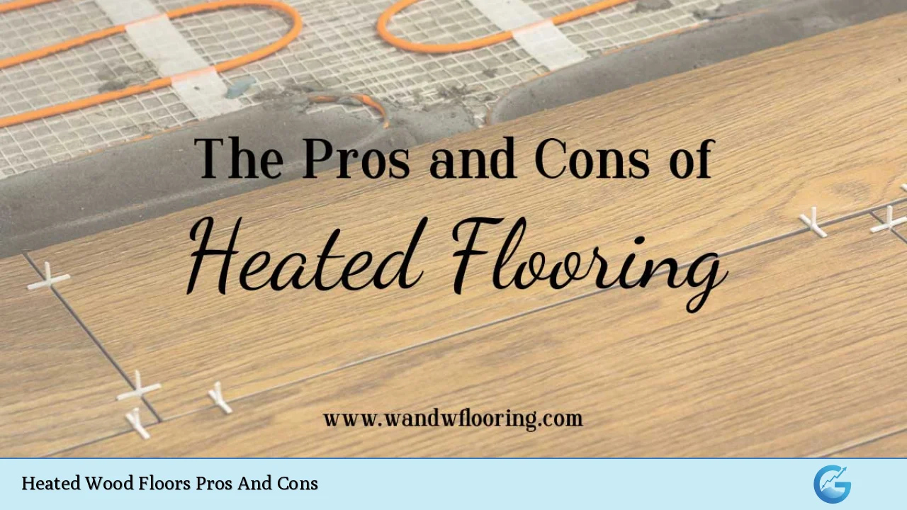 Heated Wood Floors Pros And Cons