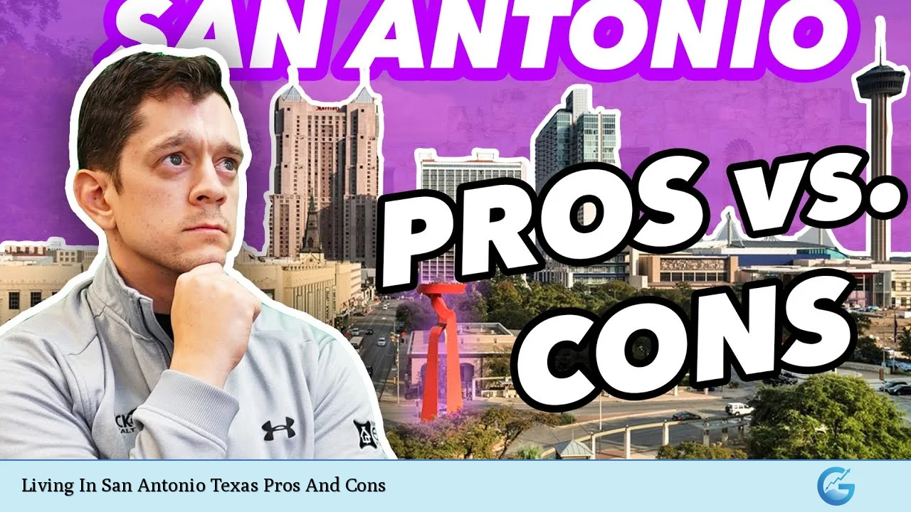 Living In San Antonio Texas Pros And Cons