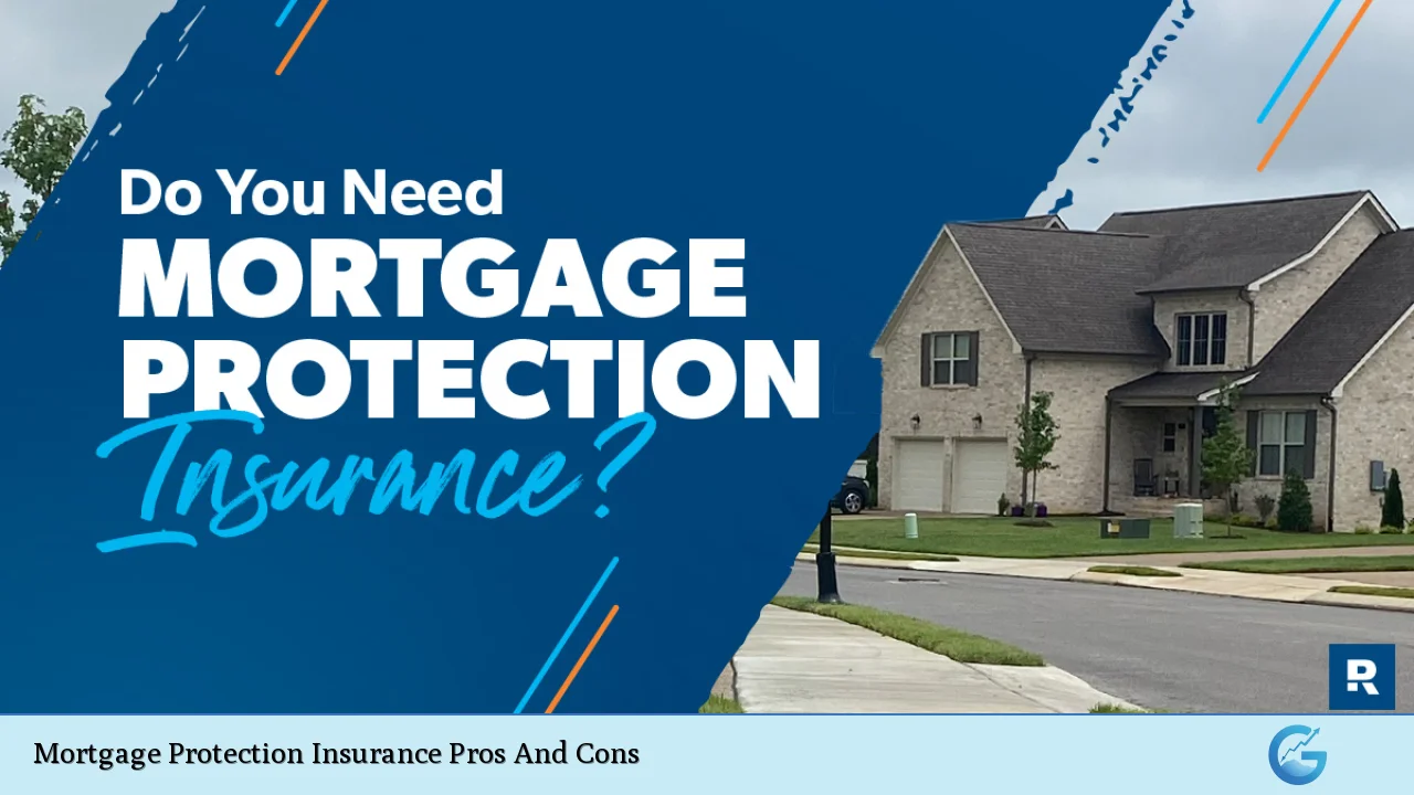 Mortgage Protection Insurance Pros And Cons