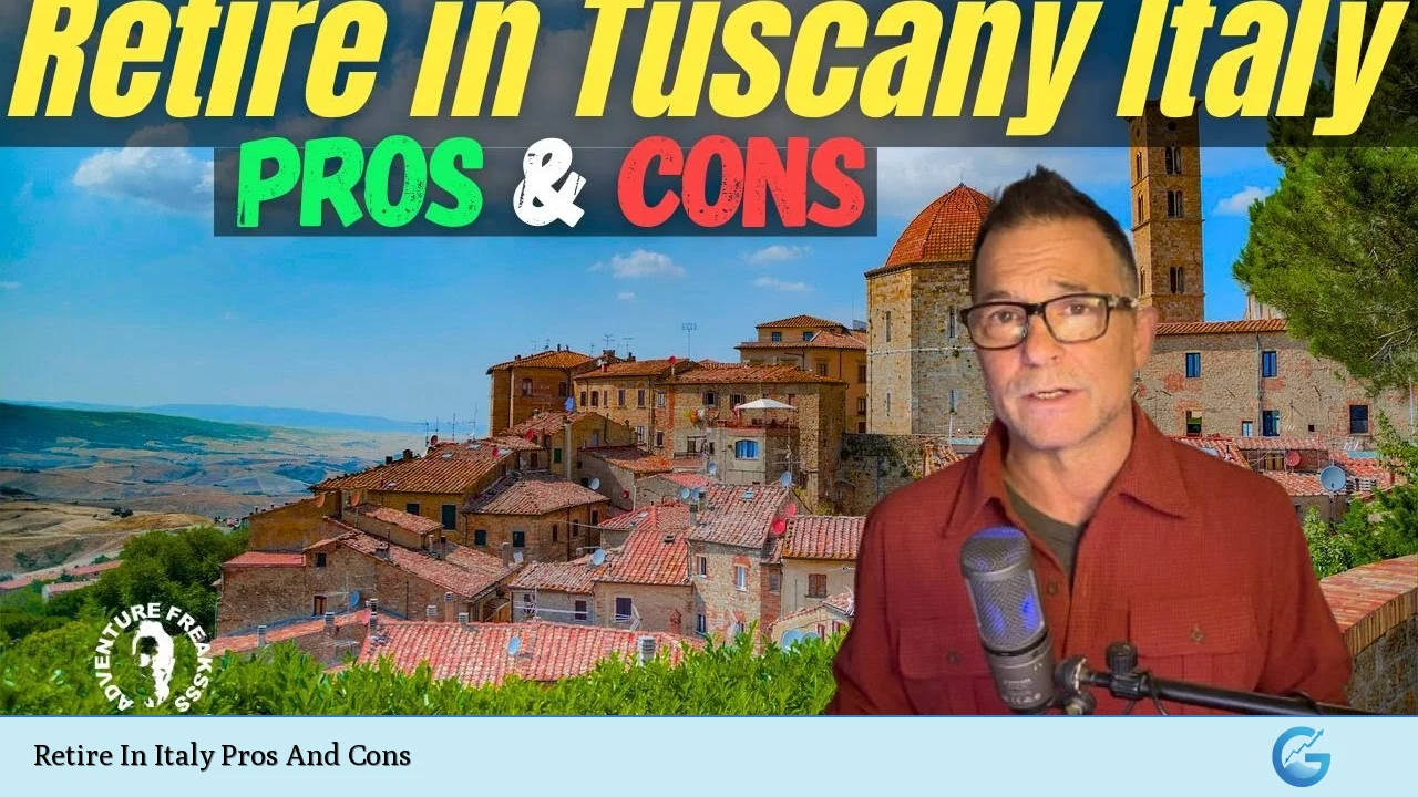 Retire In Italy Pros And Cons