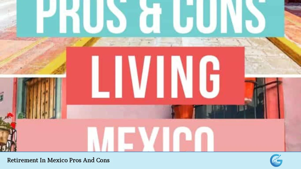 Retirement In Mexico Pros And Cons