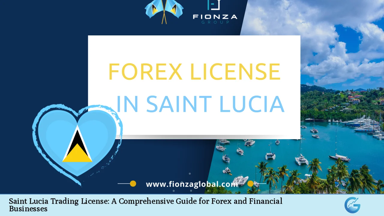 Saint Lucia Trading License: A Comprehensive Guide for Forex and Financial Businesses